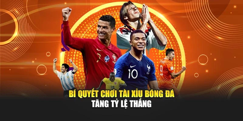 Bí quyết chơi tài xỉu bóng đá tăng tỷ lệ thắng