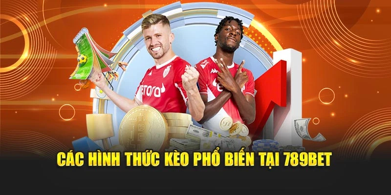 Các hình thức kèo phổ biến tại 789BET