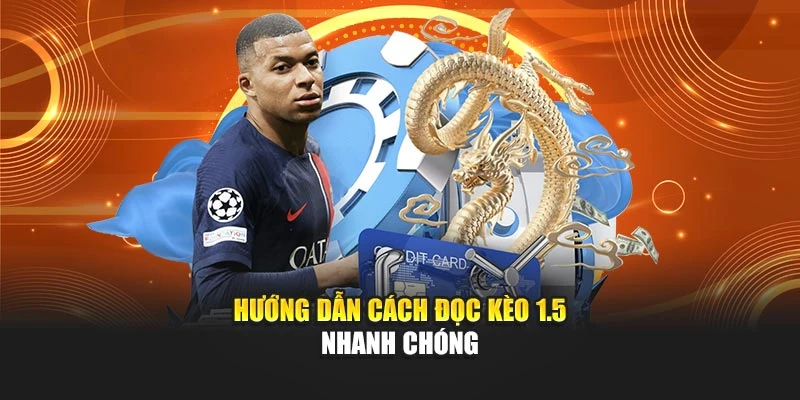 Hướng dẫn cách đọc kèo 1.5 nhanh chóng
