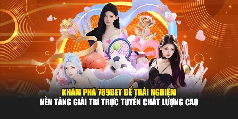 Khám phá 789BET để trải nghiệm nền tảng giải trí trực tuyến chất lượng cao