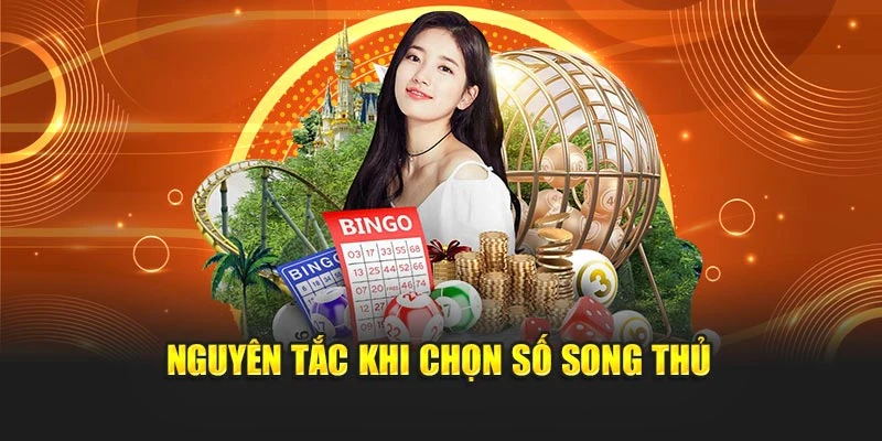 Nguyên tắc khi chọn số song thủ