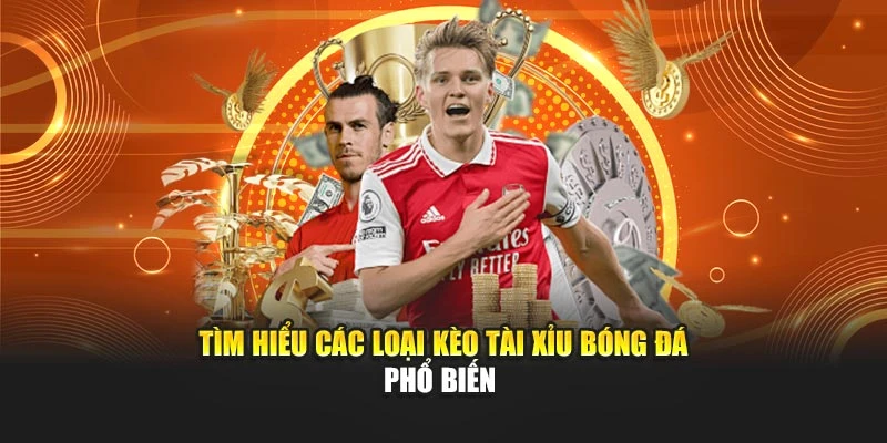 Tìm hiểu các loại kèo tài xỉu bóng đá phổ biến 